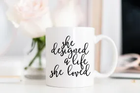 She Designed a Life She Loved Mug