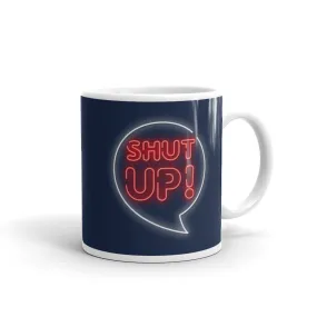 Shut Up White glossy mug